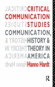 Hardcover Critical Communication Studies: Essays on Communication, History and Theory in America Book