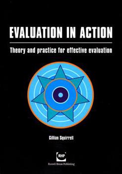Paperback Evaluation in Action: Theory and Practice for Effective Evaluation Book