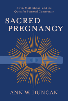 Paperback Sacred Pregnancy: Birth, Motherhood, and the Quest for Spiritual Community Book