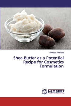 Paperback Shea Butter as a Potential Recipe for Cosmetics Formulation Book