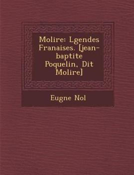 Paperback Moli Re: L Gendes Fran Aises. [Jean-Baptite Poquelin, Dit Moli Re] [French] Book