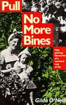 Paperback Pull No More Bines: Hop Picking: Memories of a Vanished Way of Life Book