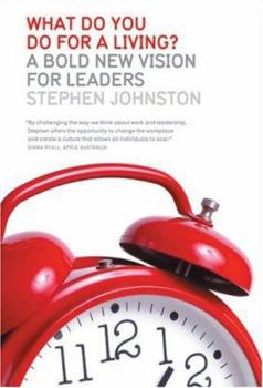 Paperback What Do You Do for a Living?: A Bold New Vision for Leaders Book