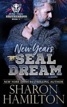 New Years SEAL Dream: A Bone Frog Brotherhood Novella - Book #1 of the Bone Frog Brotherhood