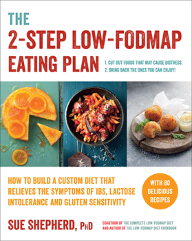 Paperback The 2-Step Low-Fodmap Eating Plan: How to Build a Custom Diet That Relieves the Symptoms of Ibs, Lactose Intolerance, and Gluten Sensitivity Book