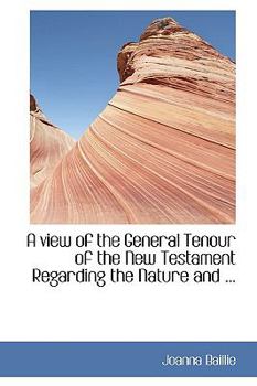 Paperback A View of the General Tenour of the New Testament Regarding the Nature and ... Book