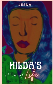 Paperback Hilda's Slice of Life: Coping with challenges and self-discovery Book