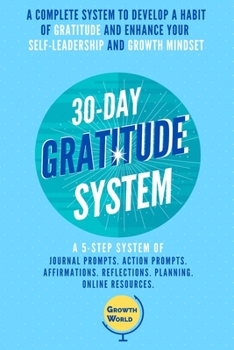 Paperback 30-Day Gratitude System: A complete system to develop a habit of gratitude and enhance your self-leadership and growth mindset Book