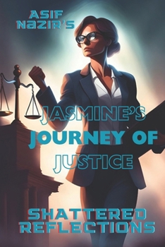 Paperback Jasmine's Journey of Justice: Shattered Reflections Book