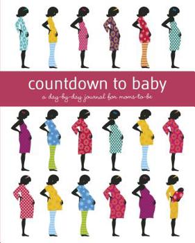 Hardcover Countdown to Baby: A Day-By-Day Journal for Moms-To-Be Book