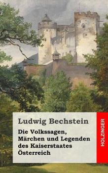 Paperback Die Volkssagen, Märchen und Legenden des Kaiserstaates Österreich [German] Book