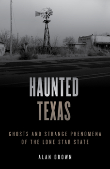 Haunted Texas: Ghosts and Strange Phenomena of the Lone Star State (Haunted) - Book  of the Stackpole Haunted Series