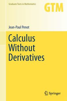 Calculus Without Derivatives - Book #266 of the Graduate Texts in Mathematics
