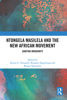 Hardcover Ntongela Masilela and the New African Movement: Shaping Modernity Book