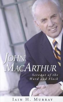Hardcover John MacArthur: Servant of the Word and Flock Book