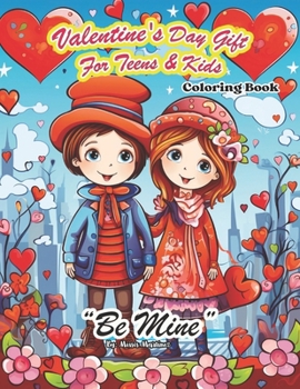 Paperback Valentine's Day Gift For Teens and Kids Coloring Book: "Be Mine" Book