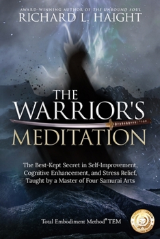 Paperback The Warrior's Meditation: The Best-Kept Secret in Self-Improvement, Cognitive Enhancement, and Stress Relief, Taught by a Master of Four Samurai Arts Book