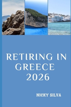 Paperback Retiring in Greece 2026: Everything You Need to Know for a Smooth, Secure, and Fulfilling Retirement in Greece Book