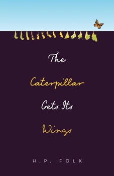 Paperback The Caterpillar Gets Its Wings Book