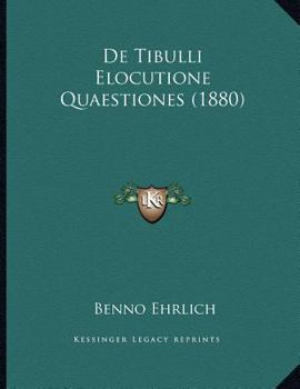 Paperback De Tibulli Elocutione Quaestiones (1880) [Latin] Book