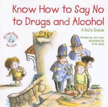 Paperback Know How to Say No to Drugs and Alcohol: A Kid's Guide Book