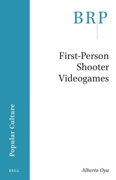 First-Person Shooter Videogames (Brill Research Perspectives in Humanities and Social Sciences)