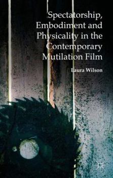 Paperback Spectatorship, Embodiment and Physicality in the Contemporary Mutilation Film Book