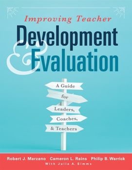 Paperback Improving Teacher Development and Evaluation: A Guide for Leaders, Coaches, and Teachers (a Marzano Resources Guide to Increased Professional Growth T Book