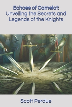 Paperback Echoes of Camelot: Unveiling the Secrets and Legends of the Knights Book