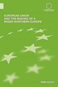 European Union and the Making of a Wider Northern Europe