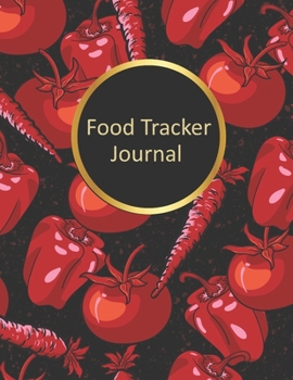 Paperback Food Tracker Journal: Red Vegetables Meal Notebook To Log Calories, Sugar, Carb, Fat Diet Planner Healthy Living Diary Book