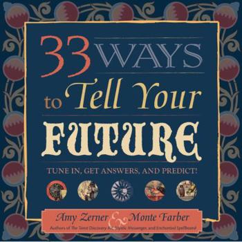 Paperback 33 Ways to Tell Your Future: Tune In, Get Answers, and Predict! Book