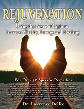 Paperback Rejuvenation: Using the Power of Light to Increase Vitality, Energy and Healing: Black & White Interior Edition Book