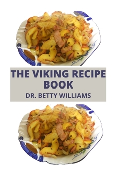 Paperback The Viking Recipe Book: All You Need to Know about the Viking Meal with Delicious Viking Recipes Book