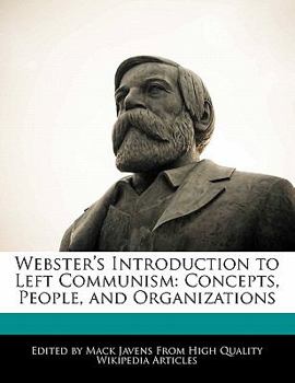 Paperback Webster's Introduction to Left Communism: Concepts, People, and Organizations Book