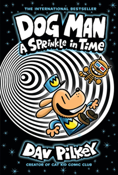 Hardcover Dog Man: A Sprinkle in Time: A Graphic Novel (Dog Man #15): From the Creator of Captain Underpants Book