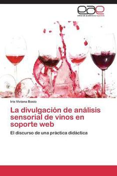 Paperback La divulgación de análisis sensorial de vinos en soporte web [Spanish] Book