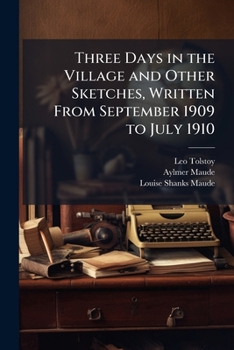 Three Days in the Village and Other Sketches, Written from September 1909 to July 1910