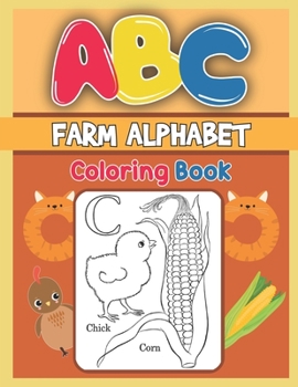 Paperback ABC Farm Alphabet Coloring Book: ABC Farm Alphabet Activity Coloring Book, Farm Alphabet Coloring Books for Toddlers and Ages 2, 3, 4, 5 - Early Learn Book