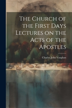 Paperback The Church of the First Days Lectures on the Acts of the Apostles Book
