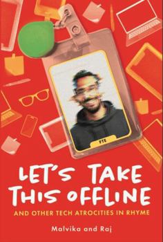 Let's Take This Offline: And Other Tech Atrocities in Rhyme