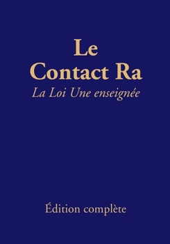 Paperback Le contact Ra: La Loi Une enseignée: Édition complète [French] Book