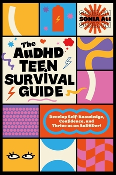 Paperback The Audhd Teen Survival Guide: Develop Self-Knowledge, Confidence, and Thrive as an Audhder! Book