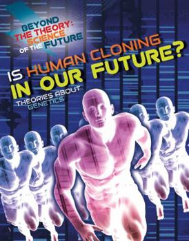 Library Binding Is Human Cloning in Our Future? Theories about Genetics Book