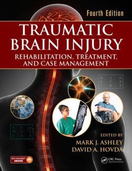 Hardcover Traumatic Brain Injury: Rehabilitation, Treatment, and Case Management, Fourth Edition Book