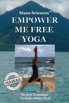 Paperback Mana Sciences Yoga: Empower Me Free! Book