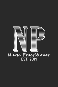 Paperback NP Nurse Practitioner Est. 2019: Nurse Practitioner Gift, Daily Planner, To Do List Notebook, Patient Care Journal, Nurse Appreciation Book