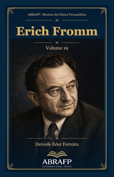 Erich Fromm: Liberdade, caráter social e psicanálise humanista (ABRAFP | Mestres da Clínica Psicanalítica) (Portuguese Edition)