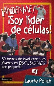 Paperback Ayudenme! Soy Lider de Celulas!: 50 Formas de Involucrar a Los Jovenes En Discusiones Con Propositos Book