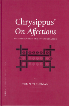 Hardcover Chrysippus' on Affections: Reconstruction and Interpretation Book
